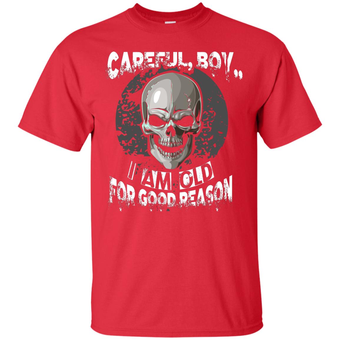 Careful Boy I Am Old For Good Reason T-shirt Red