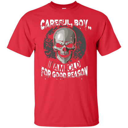 Careful Boy I Am Old For Good Reason T-shirt Red