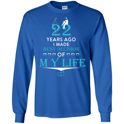 Marriage T-shirt 22 Years Ago I Made Best Decision Of My Life Royal