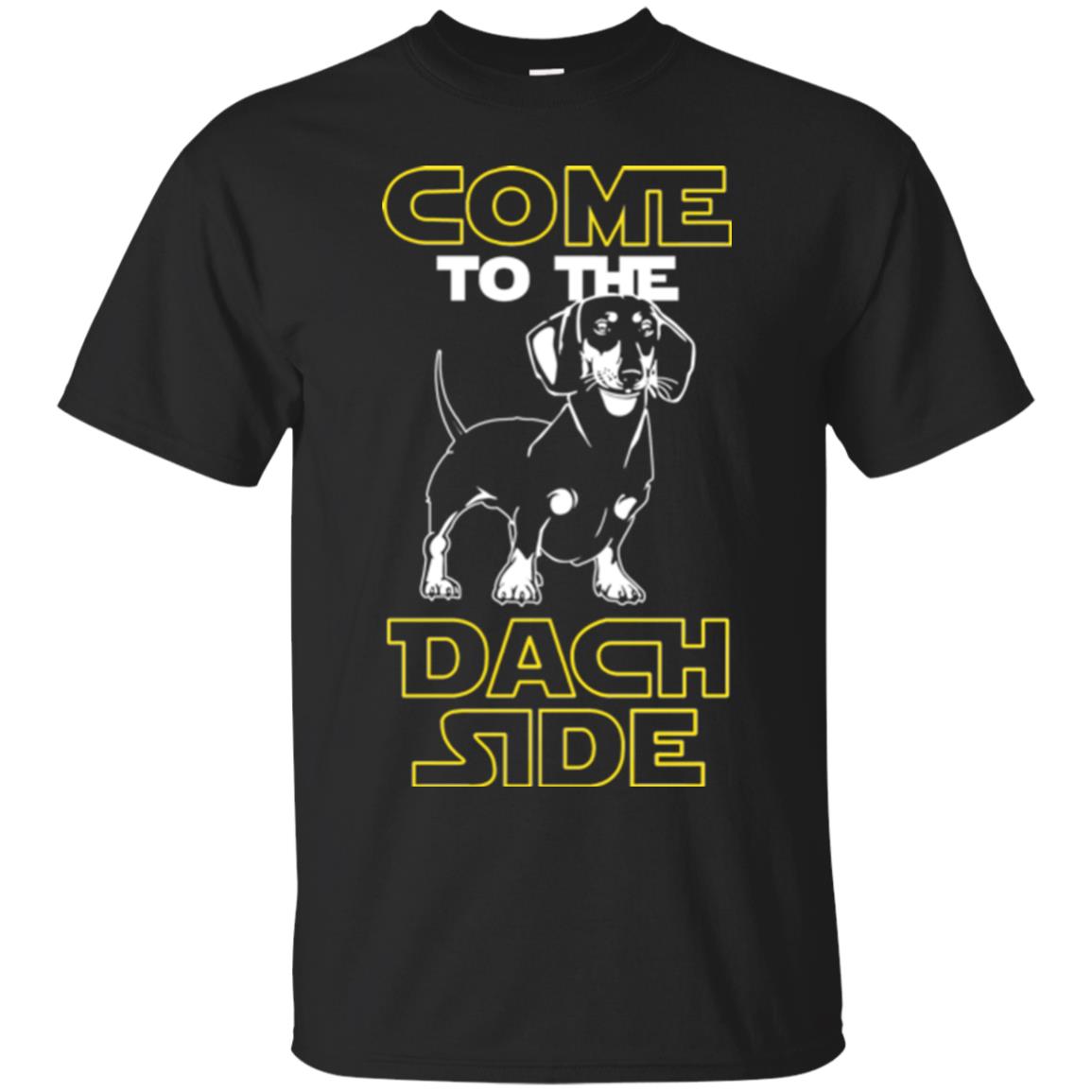 Come To The Dach Side Dachshund Dog Lover Shirt Black