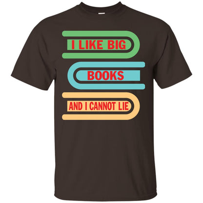 I Like Big Books And I Cannot Lie Reader T-shirt Dark Chocolate