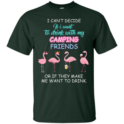 I Can't Decide If I Want To Drink With My Camping Friends Or If They Make Me Want To Drink Forest