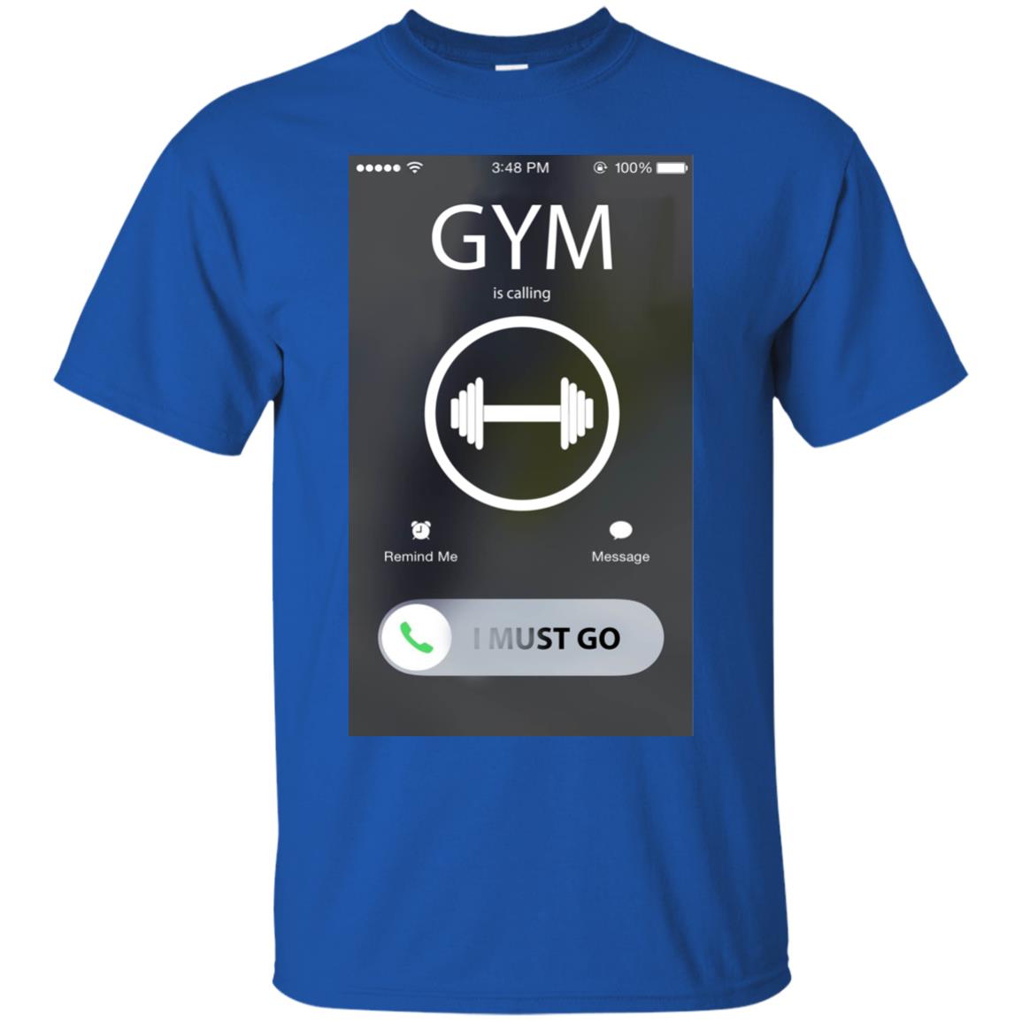 Gym Is Calling I Must Go Workout T-shirt For Gymer Royal