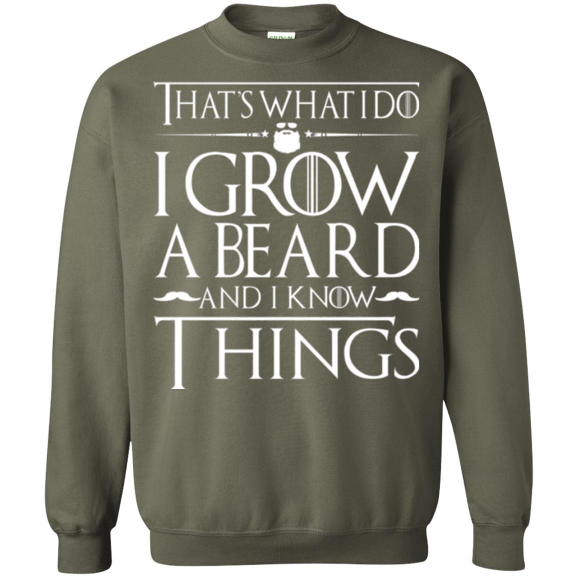 Thats What I Do I Grow A Beard And I Know Things T-shirt Military Green