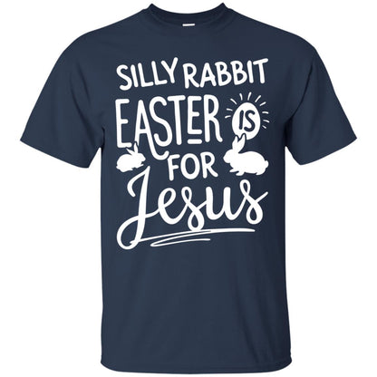 Silly Rabbit Easter Is For Jesus Easter Day T-shirt Navy