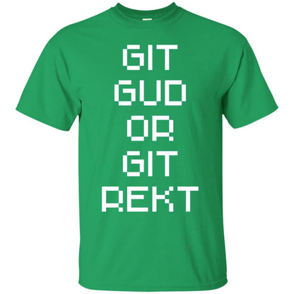 Video Game T-shirt Git Gud Or Git Rekt Irish Green