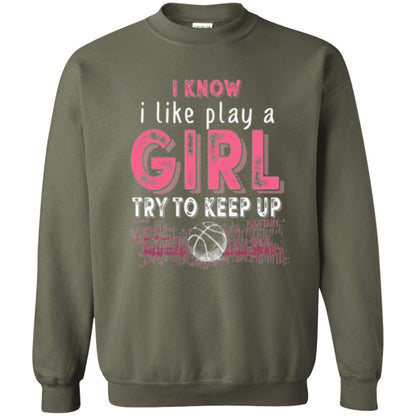 Basketball Lovers T-shirt I Know I Play Like A Girl Military Green