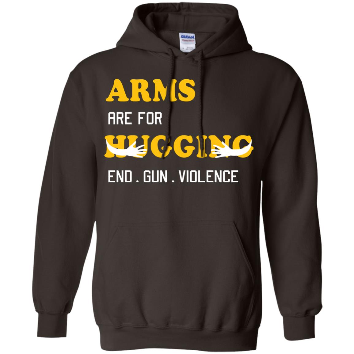 Arms Are For Hugging End Gun Violence Gun Control T-shirt Dark Chocolate