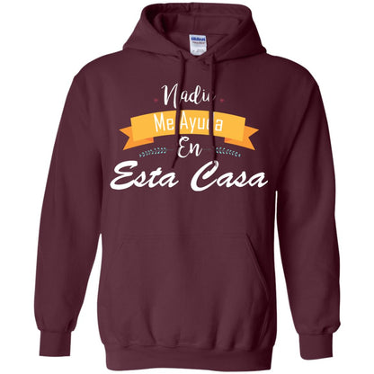 Nadie Me Ayuda En Esta Casa Shirt For Mom Or Wife Maroon