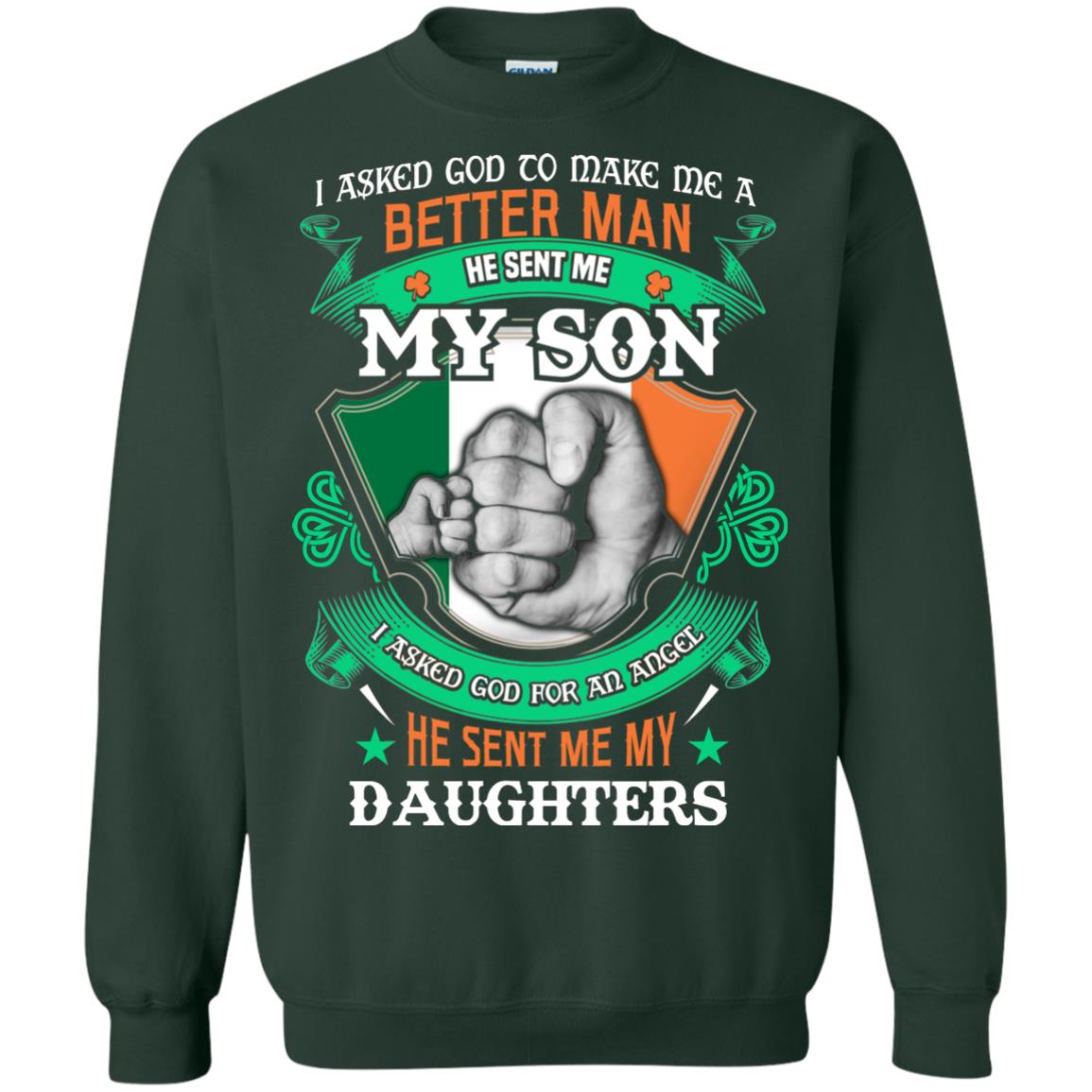 He Sent Me My Son He Sent Me My Daughters Saint Patrick's Day Shirt For Dad Forest Green
