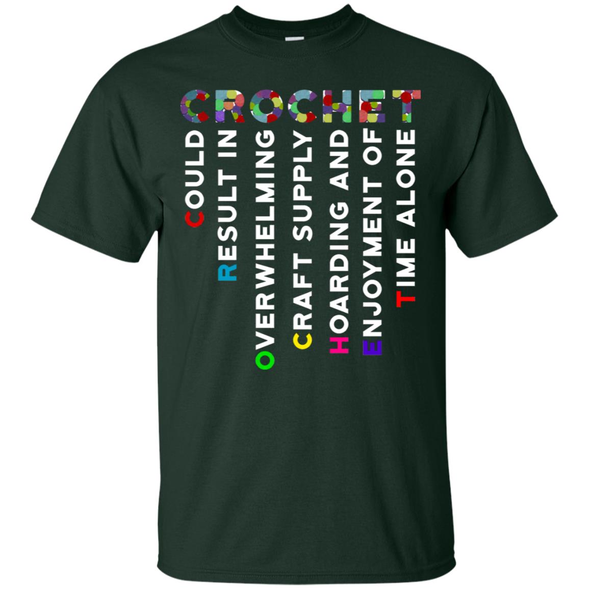 Crochet Could Result In Overwhelming Craft Supply Hoarding And Enjoyment O Time Alone Shirt Forest
