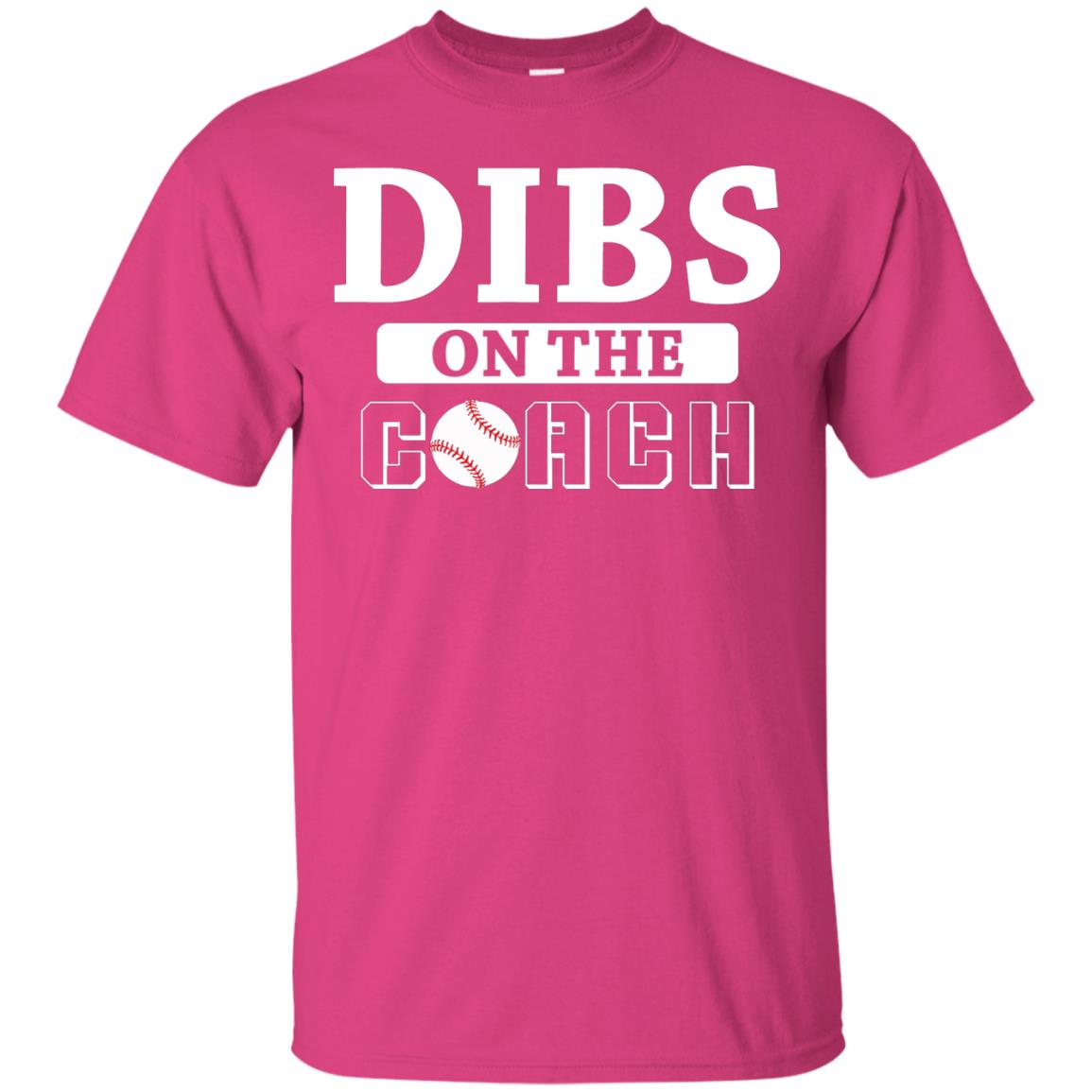 Dibs On The Coach Baseball T-shirt Heliconia