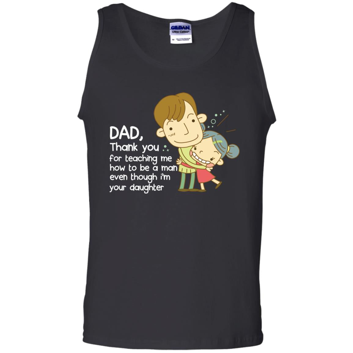 Dad Thank You For Teaching Me How To Be A Man Even Though I_m Your DaughterG220 Gildan 100% Cotton Tank Top