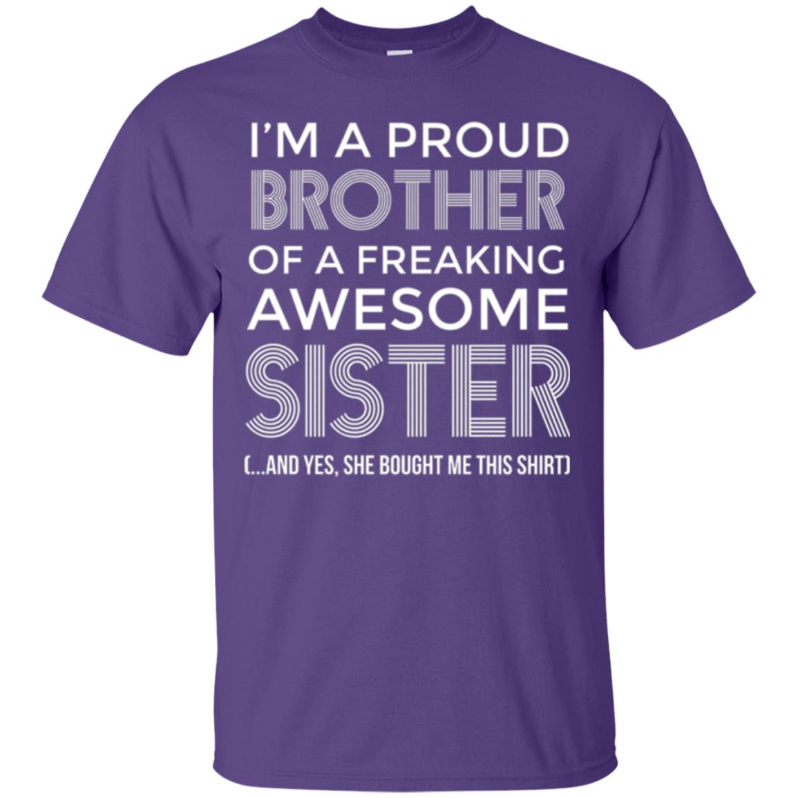 Brother T-shirt I_m A Proud Brother Of Freaking Awesome Sister And Yes She Bought Me This Shirt Purple