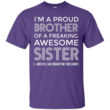 Brother T-shirt I_m A Proud Brother Of Freaking Awesome Sister And Yes She Bought Me This Shirt Purple