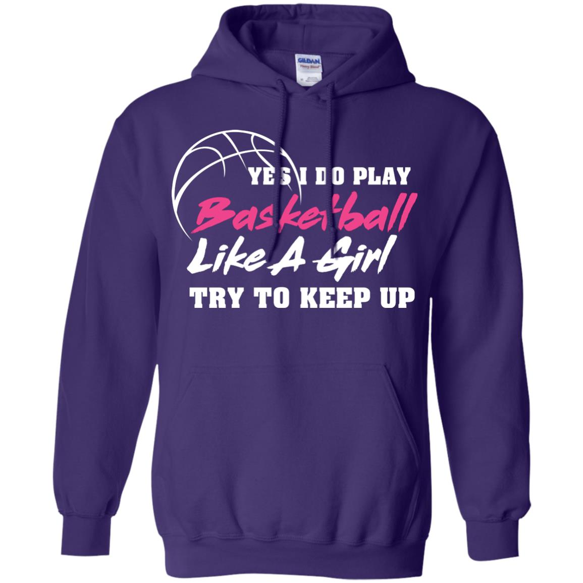 Basketball Lover T-shirt Yes I Do Play Basketball Like A Girl Try To Keep Up Purple