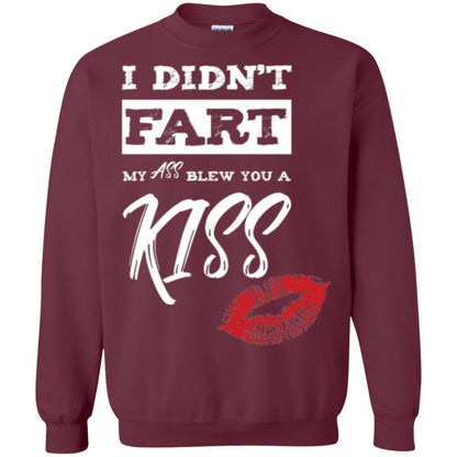 Funny Kiss T-shirt I Didn_t Fart My Ass Blew You A Kiss Maroon