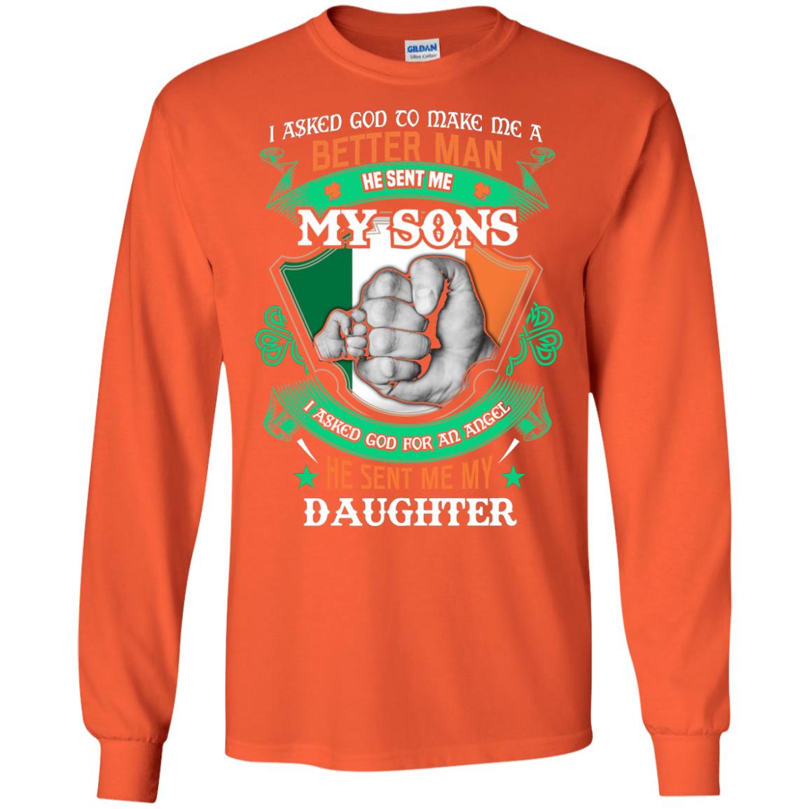 He Sent Me My Sons He Sent Me My Daughter Saint Patrick's Day Shirt For Dad Orange