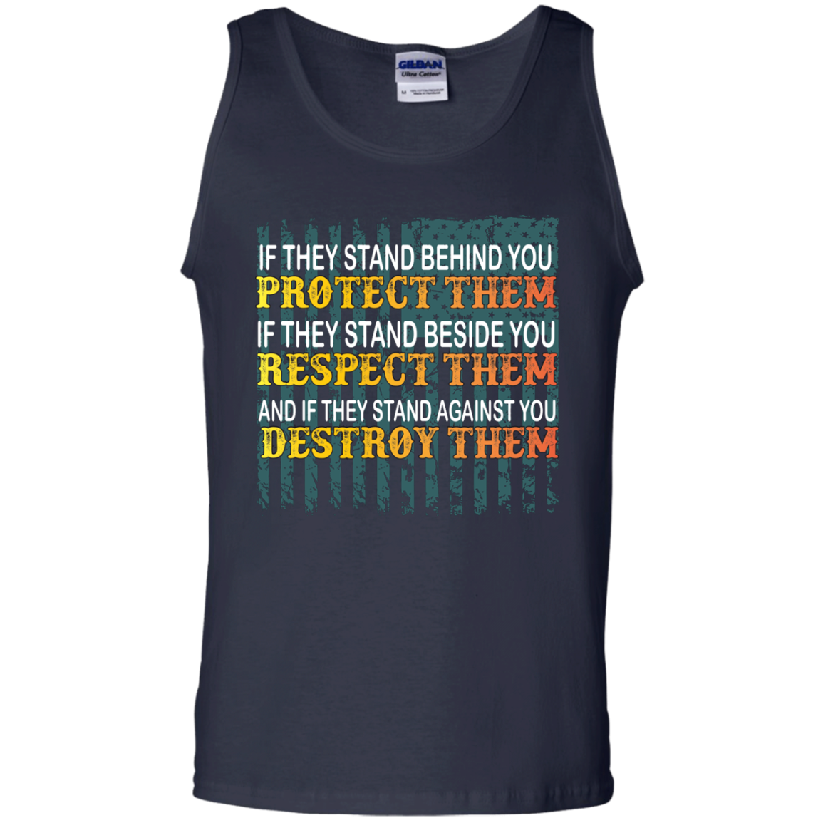 Military T-Shirt If They Stand Behind You Protect Them If They Stand Beside You Respect Them And If They Stand Against You Destroy Them Navy