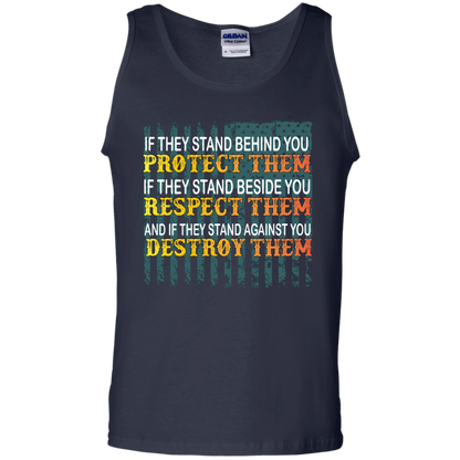 Military T-Shirt If They Stand Behind You Protect Them If They Stand Beside You Respect Them And If They Stand Against You Destroy Them Navy
