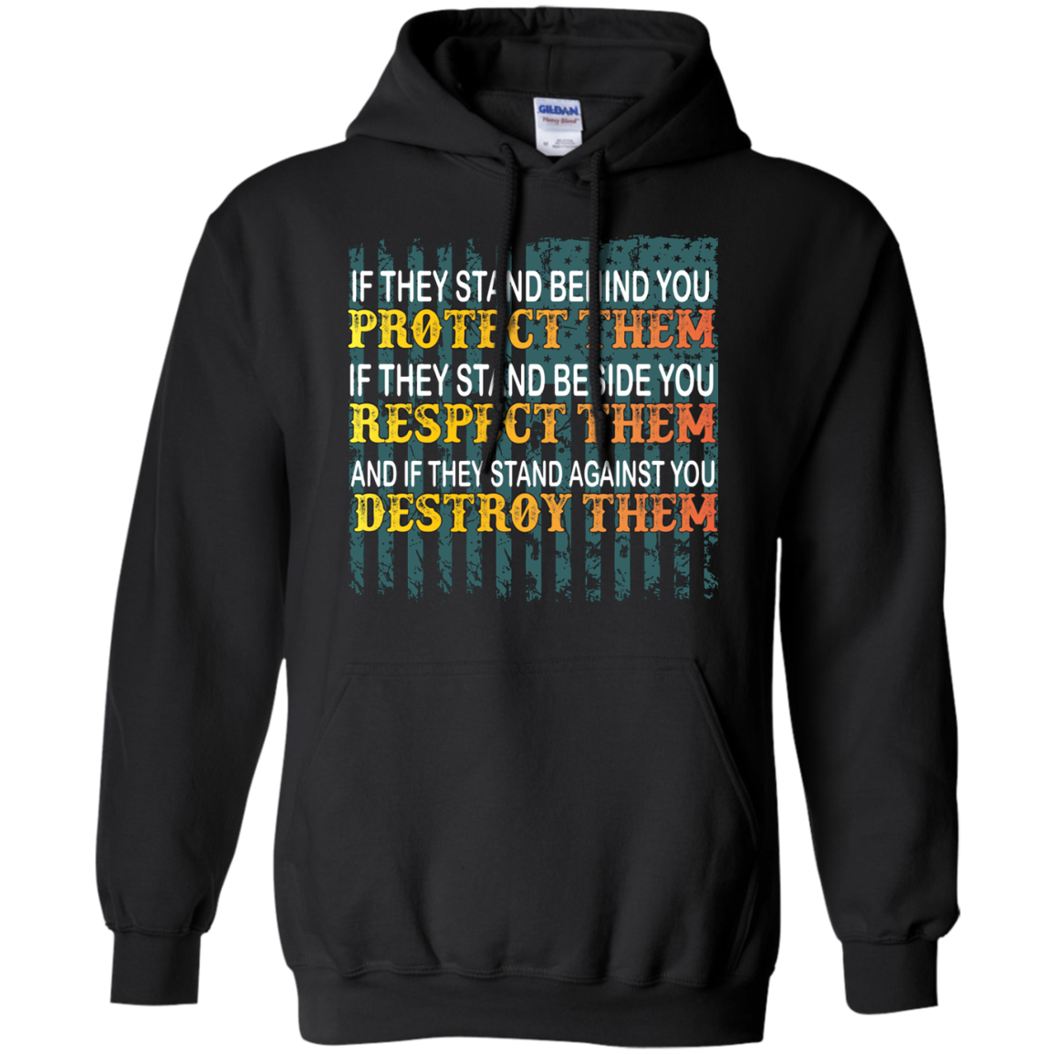Military T-Shirt If They Stand Behind You Protect Them If They Stand Beside You Respect Them And If They Stand Against You Destroy Them Black