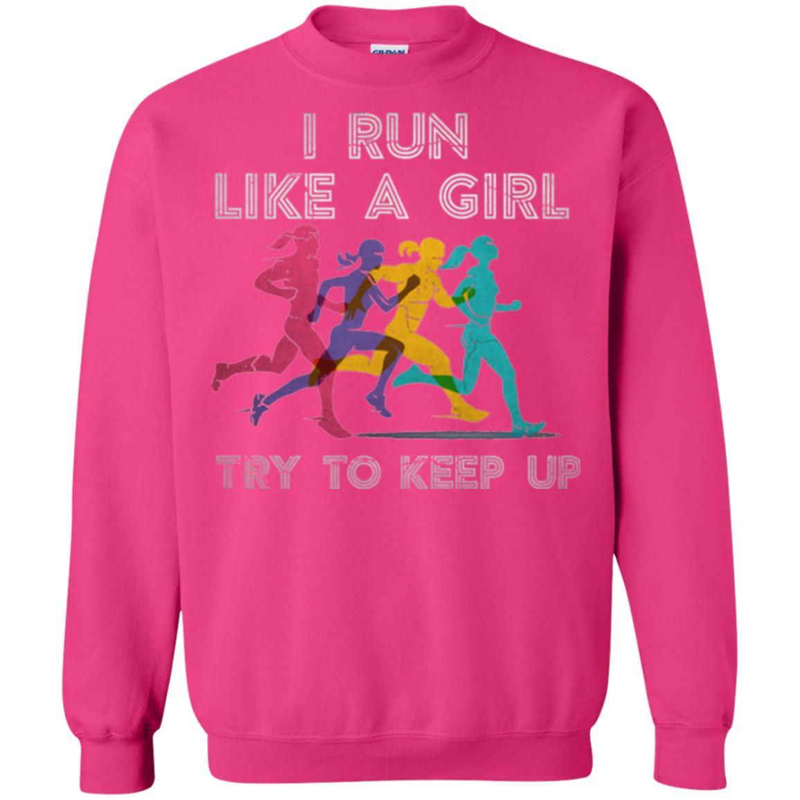Runner T-shirt I Run Like A Girl Try To Keep Up Heliconia