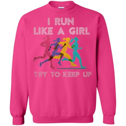 Runner T-shirt I Run Like A Girl Try To Keep Up Heliconia