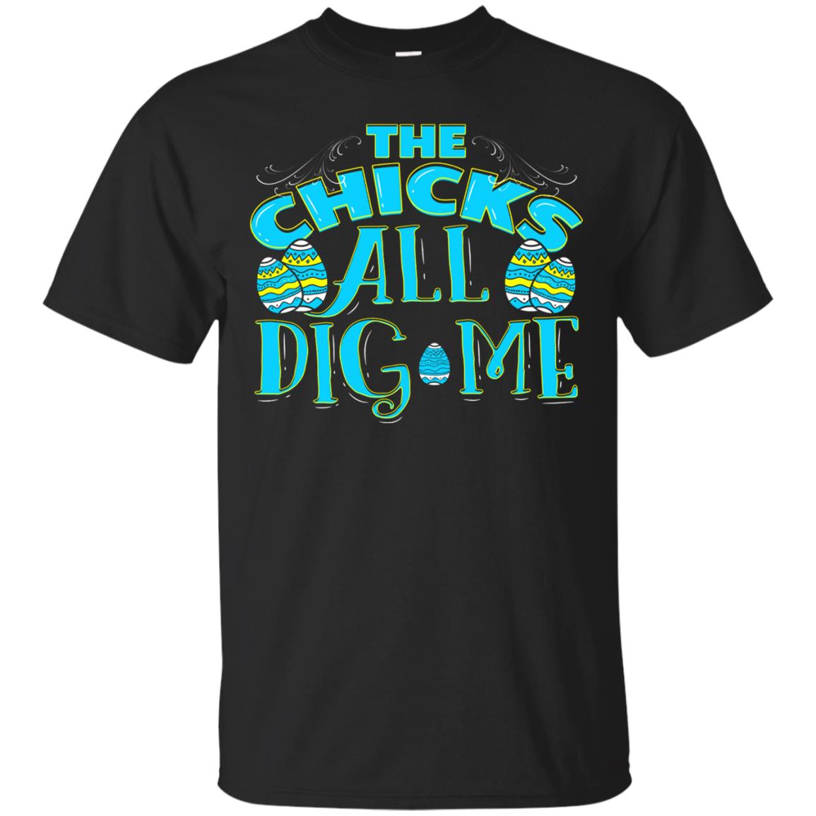 Cute Easter Shirts The Chicks All Dig Me Black