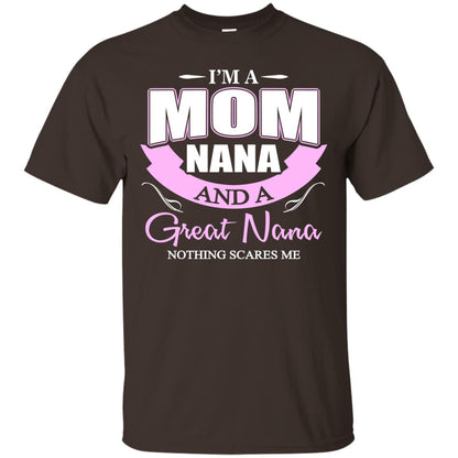 I_m A Mom Nana And A Great Nana Nothing Scares Me Shirt Dark Chocolate