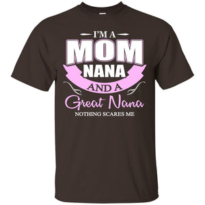 I_m A Mom Nana And A Great Nana Nothing Scares Me ShirtG200 Gildan Ultra Cotton T-Shirt