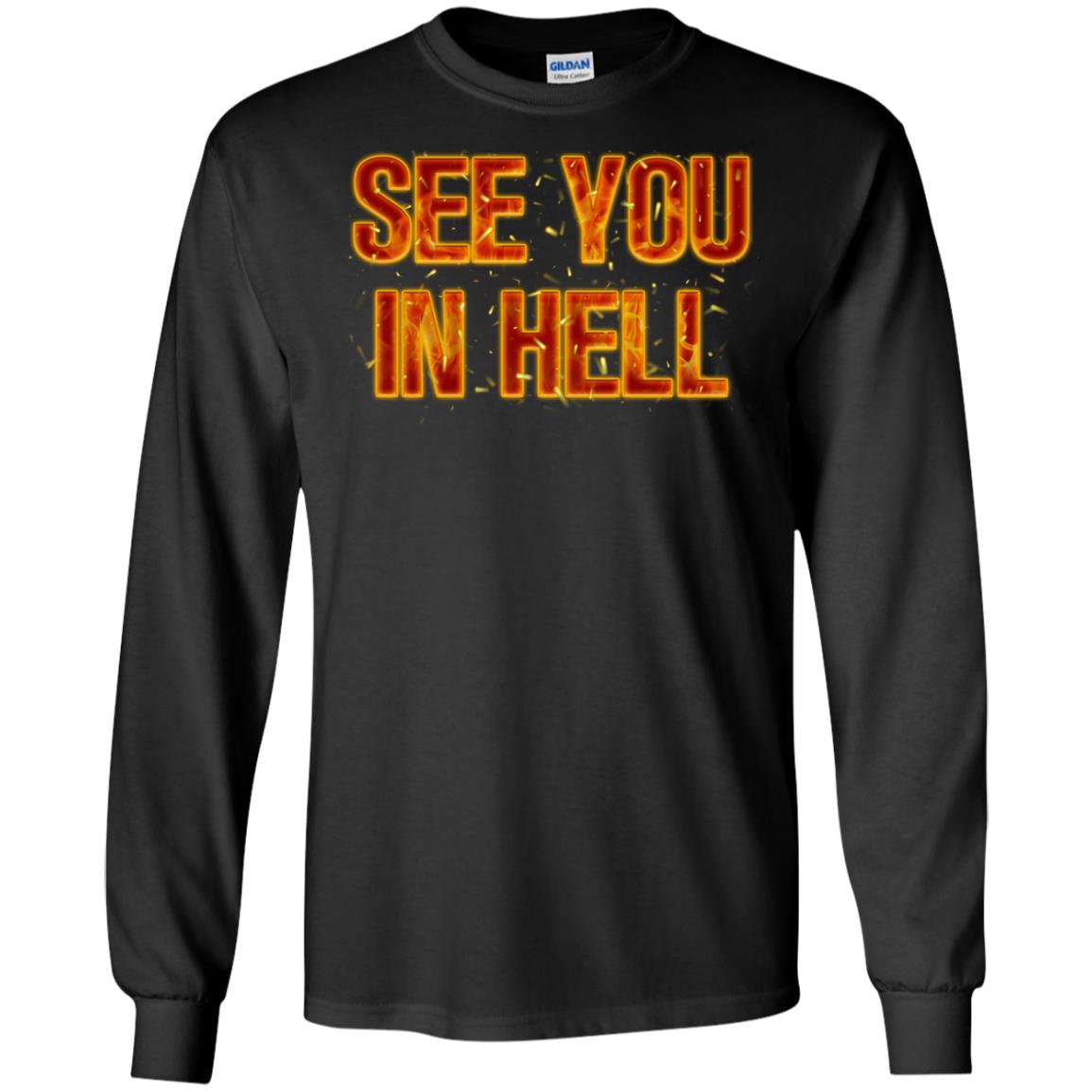 See You In Hell ShirtG240 Gildan LS Ultra Cotton T-Shirt