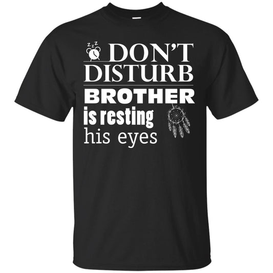 Don't Disturb Brother Is Resting His Eyes Funny Brother Shirt Black