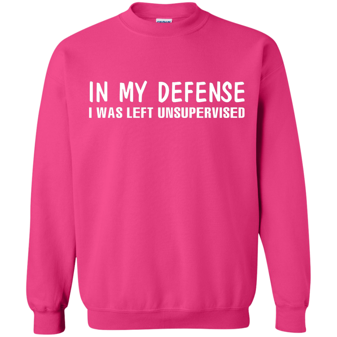 In My Defense I Was Left Unsupervised T-shirt