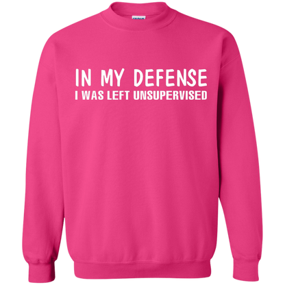 In My Defense I Was Left Unsupervised T-shirt