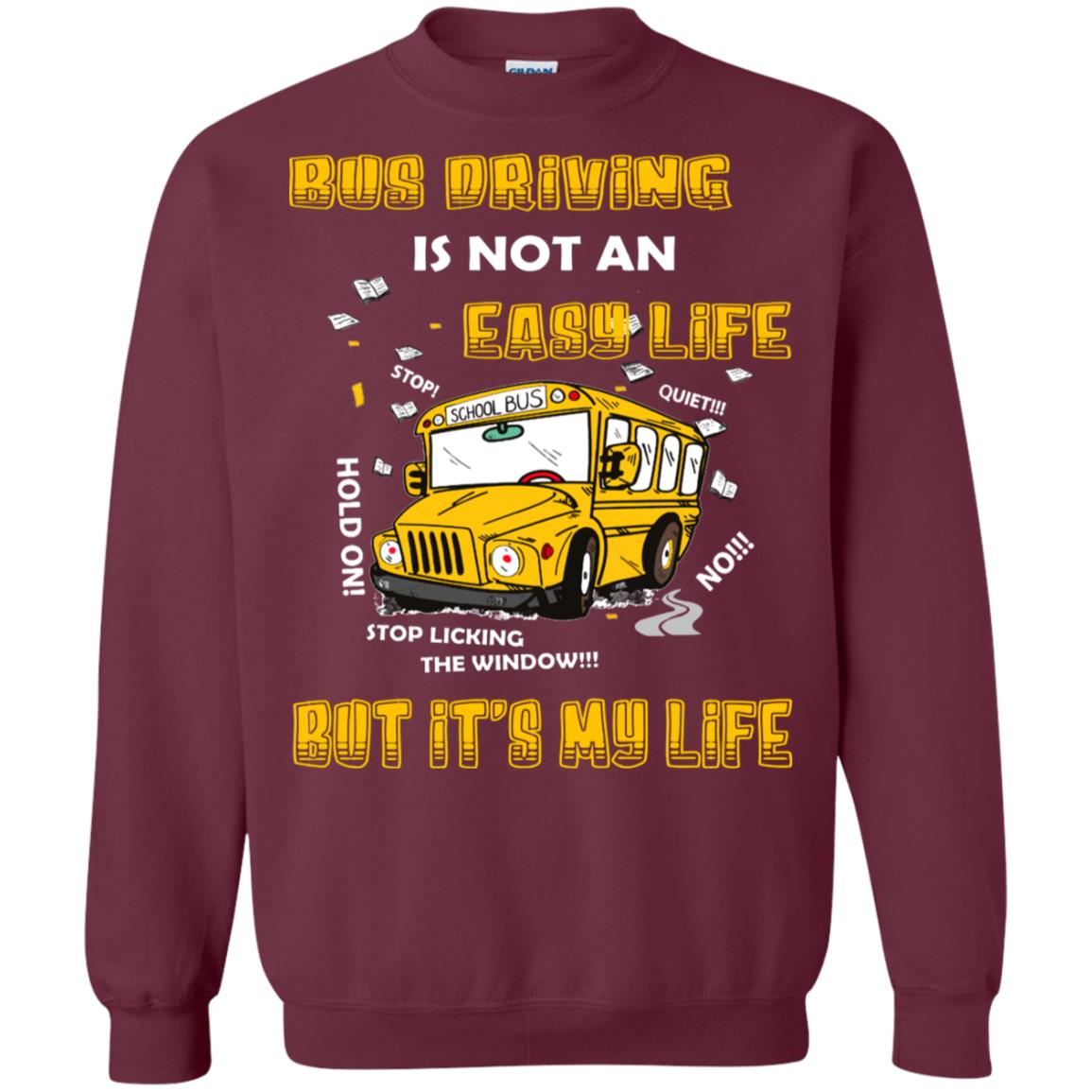 Bus Driving Is Not An Easy Life But Its My Life Shirt Maroon