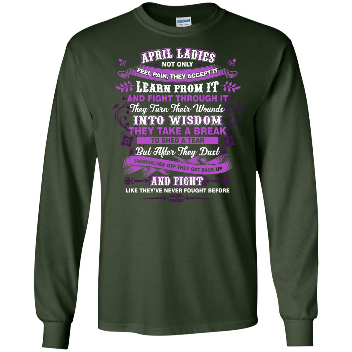 April Ladies Shirt Not Only Feel Pain They Accept It Learn From It They Turn Their Wounds Into Wisdom Forest Green