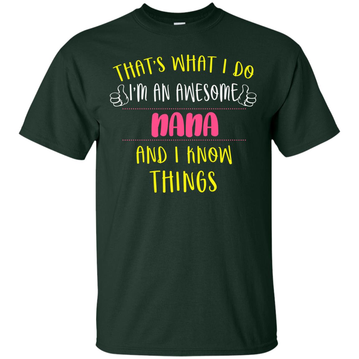 That's What I Do I'm An Awesome Nana And I Know Things Nana Shirt Forest