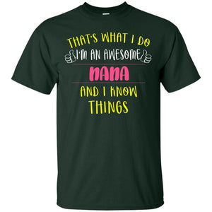 That's What I Do I'm An Awesome Nana And I Know Things Nana ShirtG200 Gildan Ultra Cotton T-Shirt