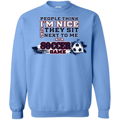 People Think I'm Nice Until They Sit Next To Me At A Soccer Game Shirt For Mens Or Womens Carolina Blue