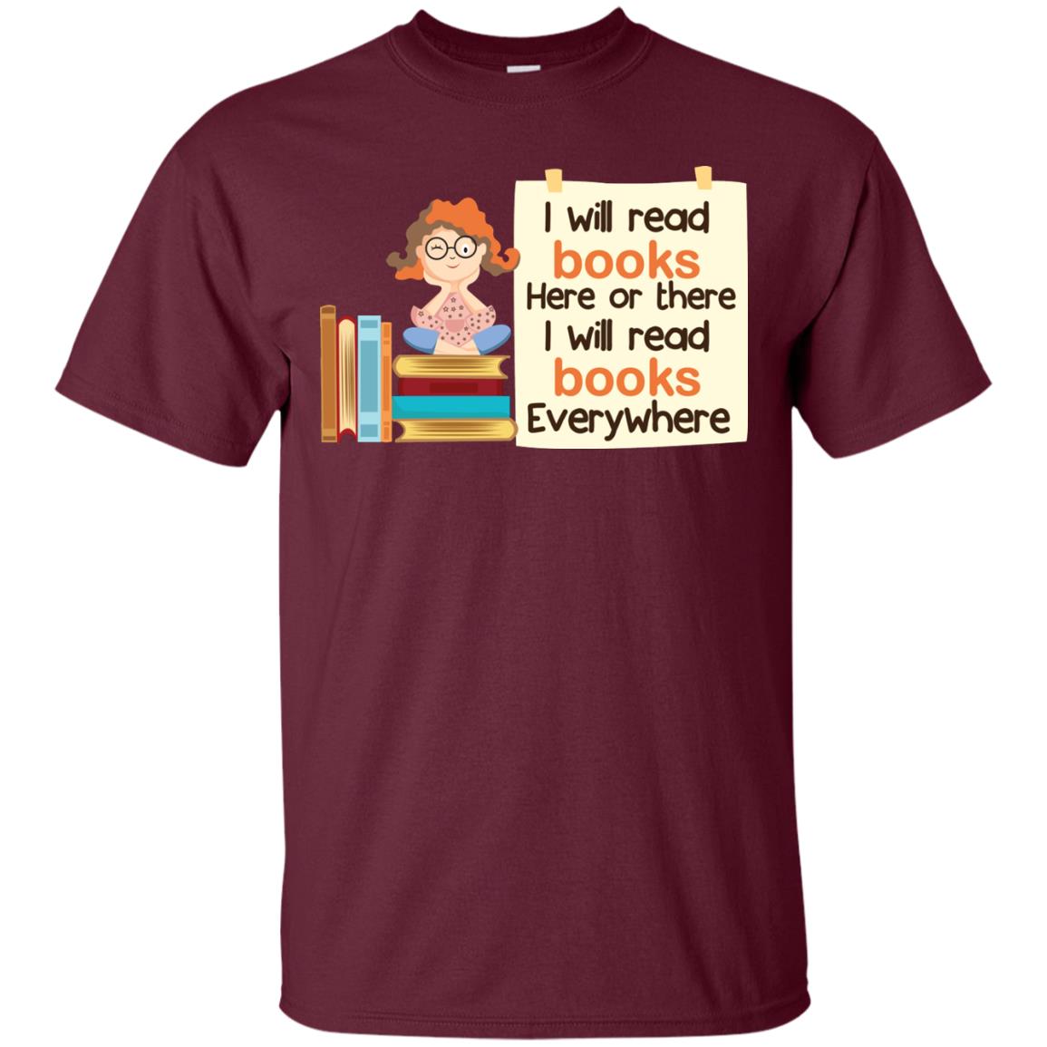 I Will Read Books Here Of There I Will Read Books Everywhere Maroon