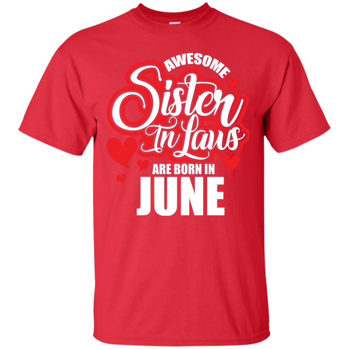 June T-shirt Awesome Sister In Laws Are Born In June Red