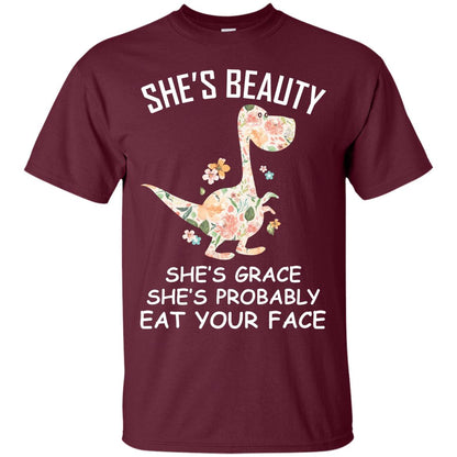She_s Beauty She_s Grace She_s Probably Eat Your Face Saurus Lover Shirt Maroon