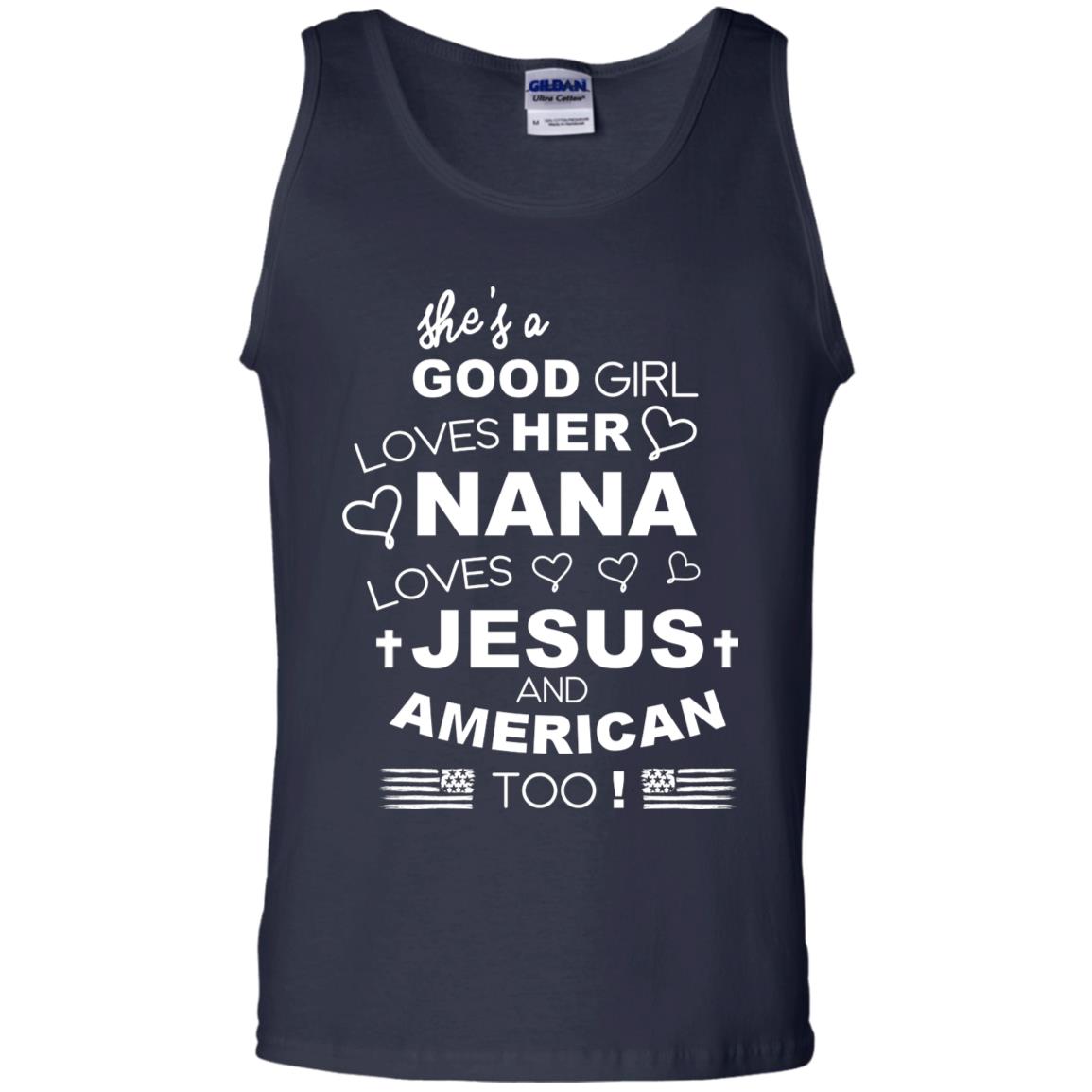 She Is A Good Girl Loves Her Nana Loves Jesus And American Too Shirt Navy
