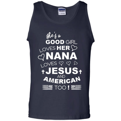 She Is A Good Girl Loves Her Nana Loves Jesus And American Too Shirt Navy