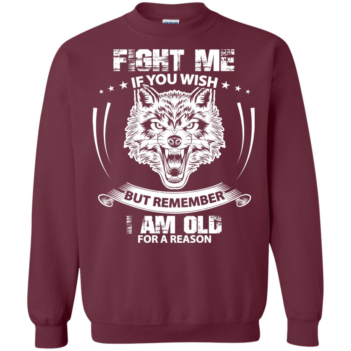 Fight Me If You Wish But Remember I Am Old For A Reason Shirt Maroon