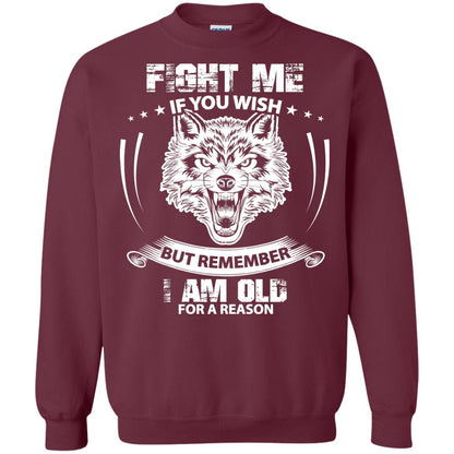 Fight Me If You Wish But Remember I Am Old For A Reason Shirt Maroon