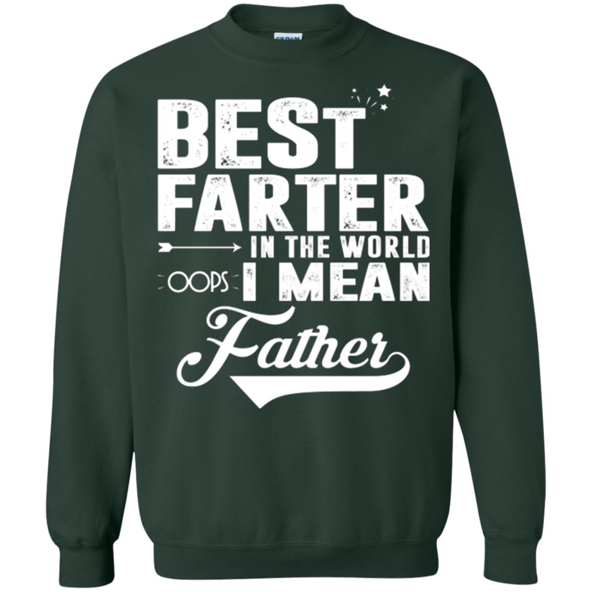 Best Farter In The World Oops I Mean Father Daddy Shirt Forest Green