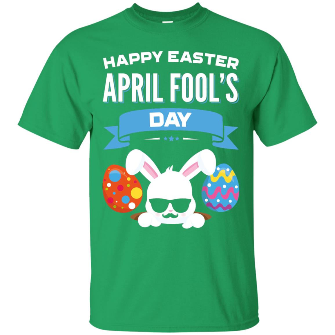 Happy Easter April Fools Day Easter 2018 Shirt Irish Green