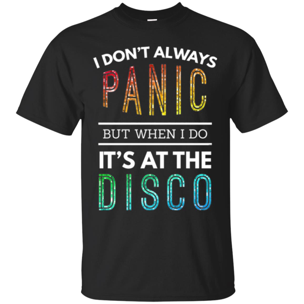 Disco Lovers T-shirt Don_t Always Panic But When I Do It_s At The Disco Black