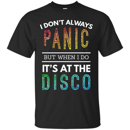 Disco Lovers T-shirt Don_t Always Panic But When I Do It_s At The Disco Black